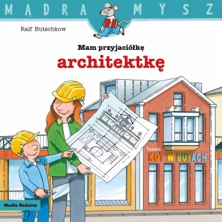 Mądra mysz. Mam przyjaciółkę architektkę