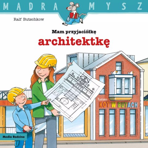 Mądra mysz. Mam przyjaciółkę architektkę Mądra mysz. Mam przyjaciółkę architektkę