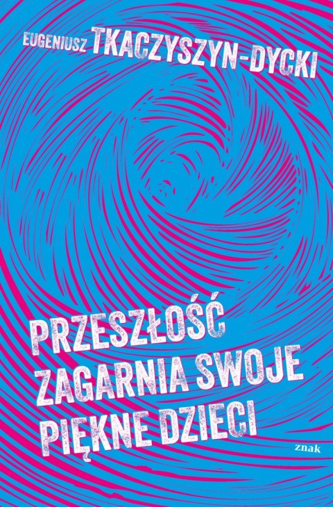 Przeszłość zagarnia swoje piękne dzieci Przeszłość zagarnia swoje piękne dzieci
