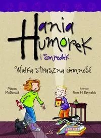 Hania Humorek i Smrodek. Wielka straszna ciemność Hania Humorek i Smrodek. Wielka straszna ciemność