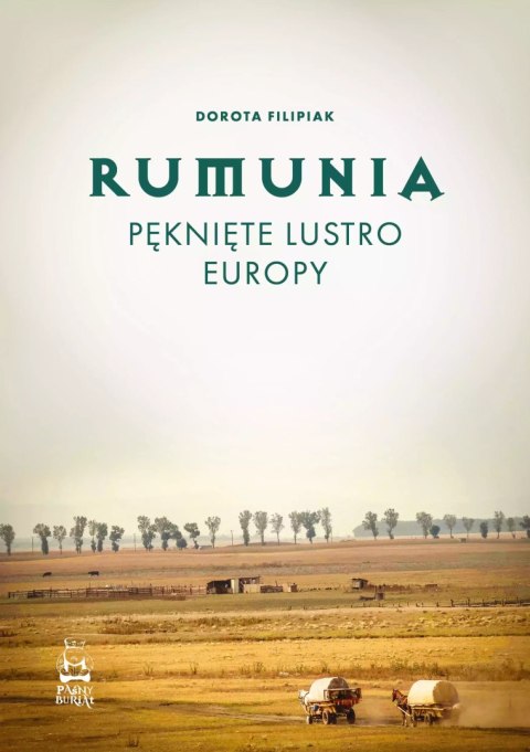 Rumunia. Pęknięte lustro Europy Rumunia. Pęknięte lustro Europy