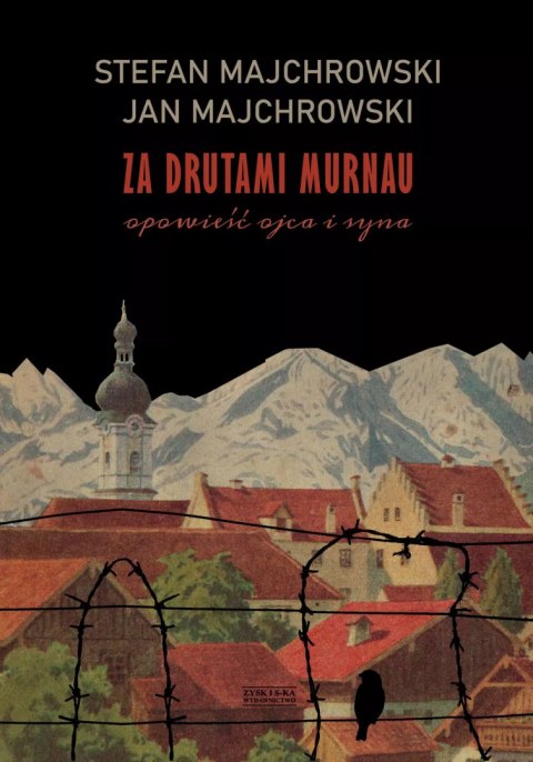 Za drutami Murnau. Opowieść ojca i syna Za drutami Murnau. Opowieść ojca i syna