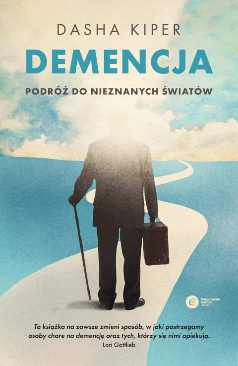 Demencja. Podróż do nieznanych światów Demencja. Podróż do nieznanych światów