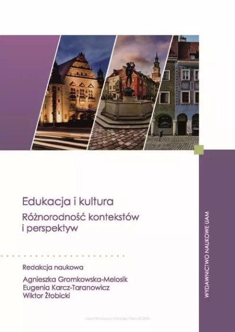 Edukacja i kultura. Różnorodność kontekstów i perspektyw Edukacja i kultura. Różnorodność kontekstów i perspektyw