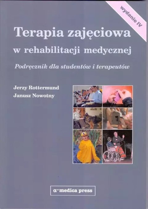 Terapia zajęciowa w rehabilitacji medycznej Podręcznik Terapia zajęciowa w rehabilitacji medycznej Podręcznik