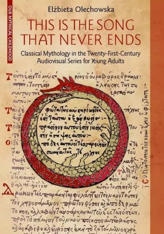 This Is the Song that Never Ends: Classical Mythology in the Twenty-First-Century Audiovisual Series