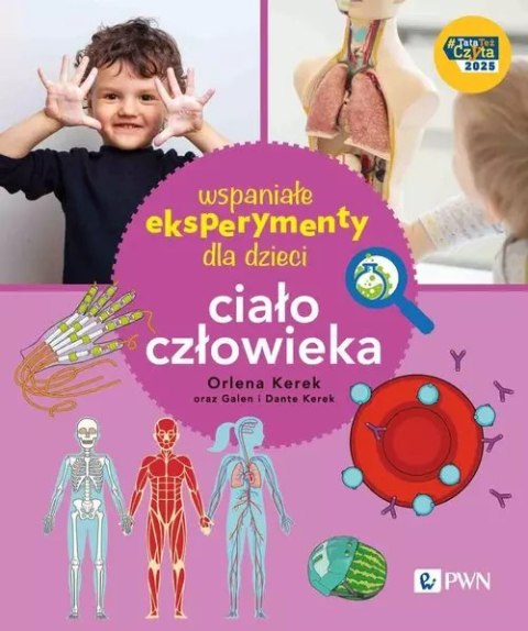 Wspaniałe eksperymenty dla dzieci. Ciało człowieka Wspaniałe eksperymenty dla dzieci. Ciało człowieka