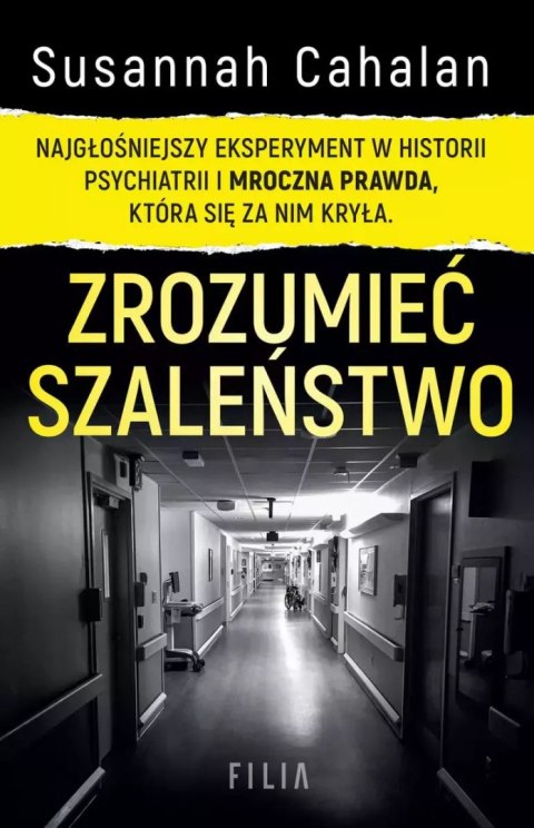 Zrozumieć szaleństwo. Najgłośniejszy eksperyment w historii psychiatrii i mroczna prawda, która się za nim kryła Zrozumieć szaleństwo. Najgłośniejszy eksperyment w historii psychiatrii i mroczna prawda, która się za nim kryła