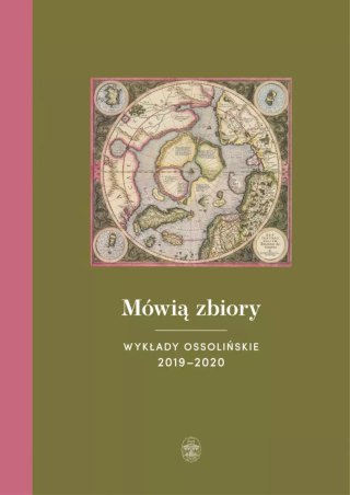 Osso wczoraj i dziś. Mówią zbiory. Wykłady ossolińskie 2019-2020