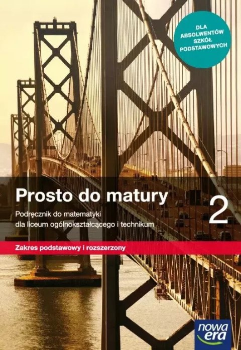 Prosto do matury 2. Matematyka. Podręcznik dla liceum ogólnokształcącego i technikum. Zakres podstawowy i rozszerzony Prosto do matury 2. Matematyka. Podręcznik dla liceum ogólnokształcącego i technikum. Zakres podstawowy i rozszerzony