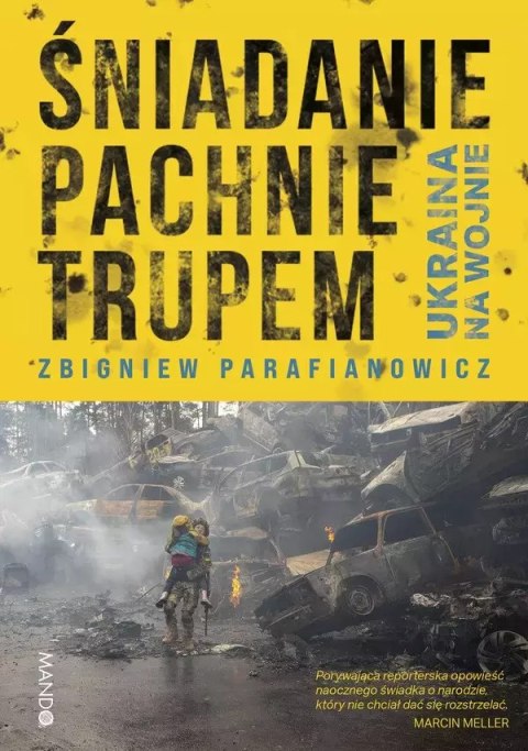 Śniadanie pachnie trupem. Ukraina na wojnie Śniadanie pachnie trupem. Ukraina na wojnie