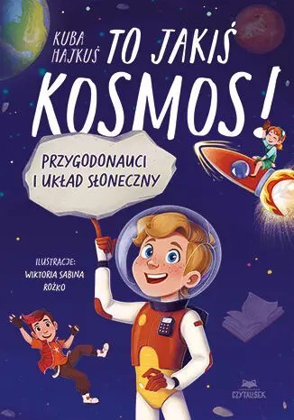 To jakiś kosmos! Przygodonauci i Układ Słoneczny To jakiś kosmos! Przygodonauci i Układ Słoneczny
