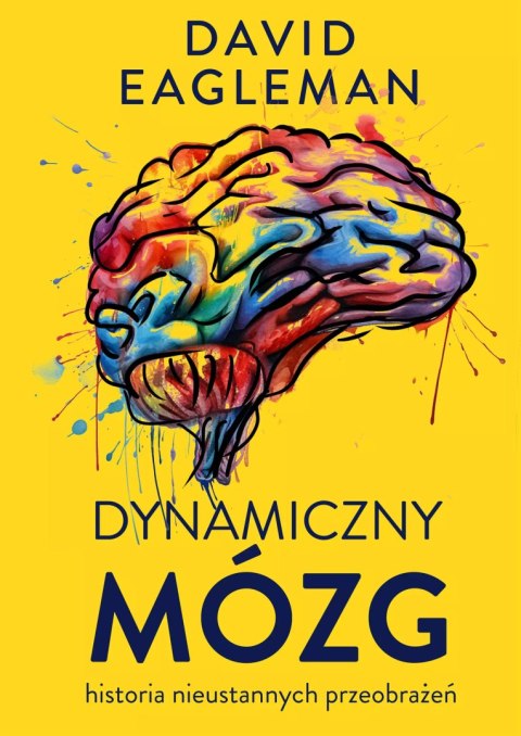 Dynamiczny mózg. Historia nieustannych przeobrażeń Dynamiczny mózg. Historia nieustannych przeobrażeń