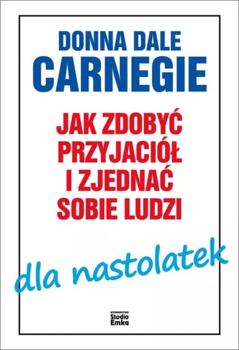 Jak zdobyć przyjaciół i zjednać sobie ludzi dla nastolatek Jak zdobyć przyjaciół i zjednać sobie ludzi dla nastolatek