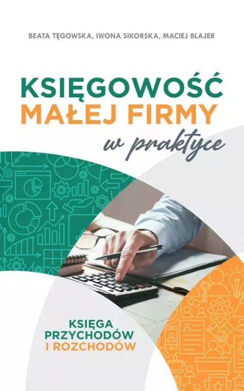 Księgowość małej firmy w praktyce Księgowość małej firmy w praktyce