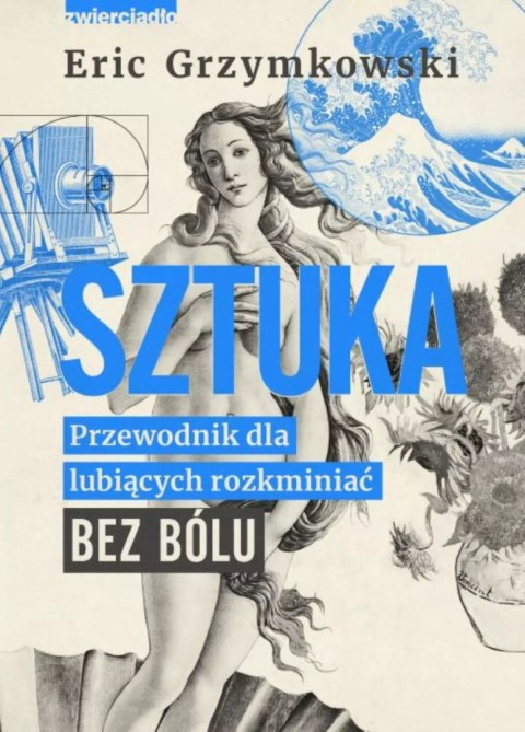 Sztuka. Przewodnik dla lubiących rozkminiać bez bólu Sztuka. Przewodnik dla lubiących rozkminiać bez bólu