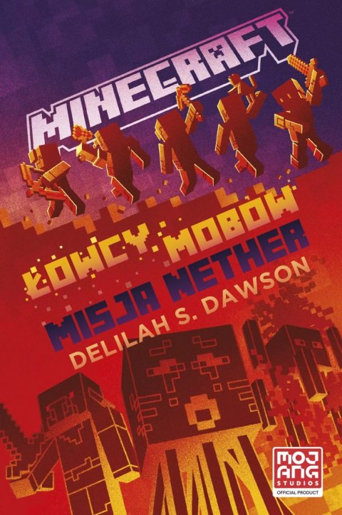 Minecraft. Łowcy mobów. Misja Nether Minecraft. Łowcy mobów. Misja Nether