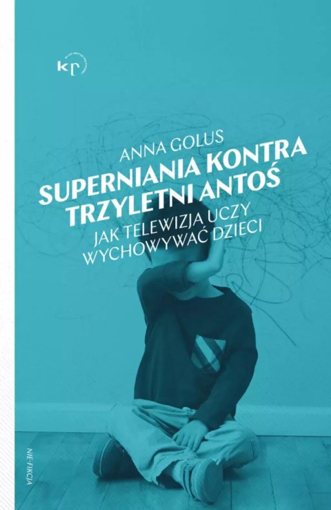 Superniania kontra trzyletni Antoś. Jak telewizja uczy wychowywać dzieci Superniania kontra trzyletni Antoś. Jak telewizja uczy wychowywać dzieci