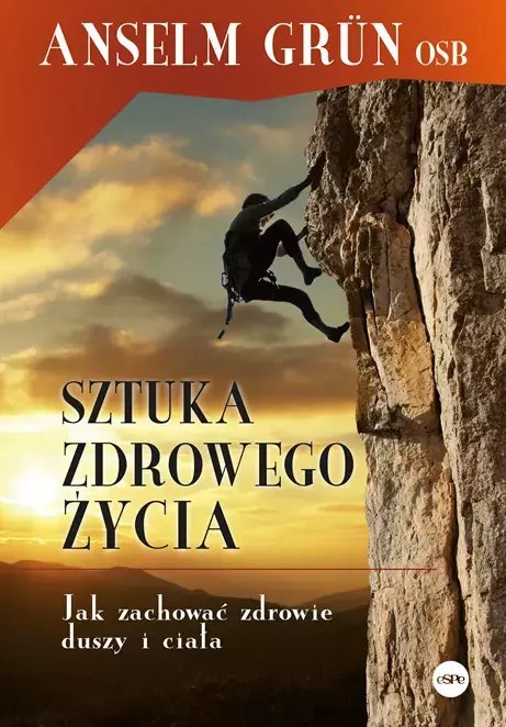 Sztuka zdrowego życia. Jak zachować zdrowie duszy i ciała Sztuka zdrowego życia. Jak zachować zdrowie duszy i ciała