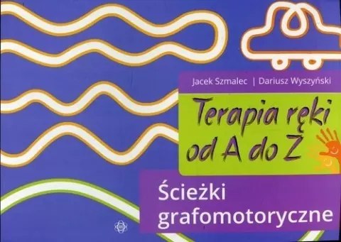 Terapia ręki od A do Z. Ścieżki grafomotoryczne Terapia ręki od A do Z. Ścieżki grafomotoryczne