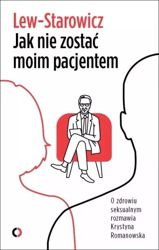 Jak nie zostać moim pacjentem. O zdrowiu seksualnym rozmawia Krystyna Romanowska