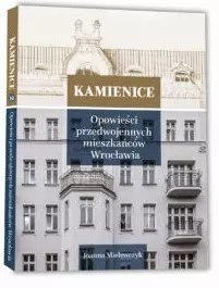 Kamienice. Opowieści przedwojennych mieszkańców Wrocławia. Tom 2