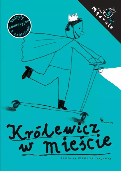 Królewicz w mieście. Ćwiczenia rysunkowe dla pięciolatków Królewicz w mieście. Ćwiczenia rysunkowe dla pięciolatków