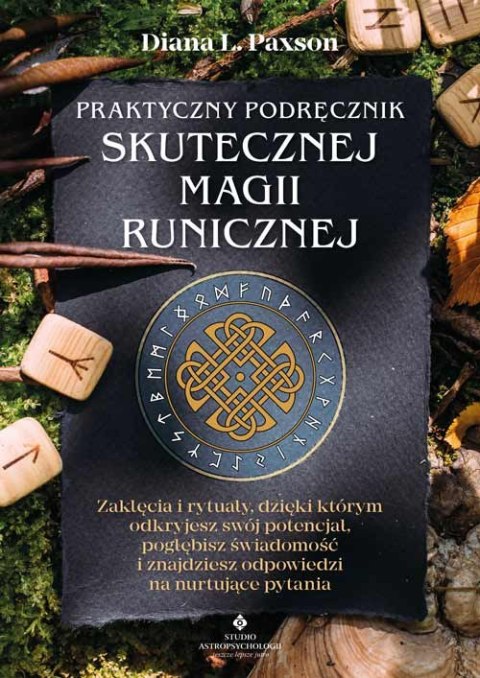 Praktyczny podręcznik skutecznej magii runicznej. Zaklęcia i rytuały, dzięki którym odkryjesz swój potencjał, pogłębisz świadomo Praktyczny podręcznik skutecznej magii runicznej. Zaklęcia i rytuały, dzięki którym odkryjesz swój potencjał, pogłębisz świadomo
