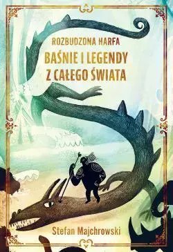 Rozbudzona harfa. Baśnie i legendy z całego świata Rozbudzona harfa. Baśnie i legendy z całego świata