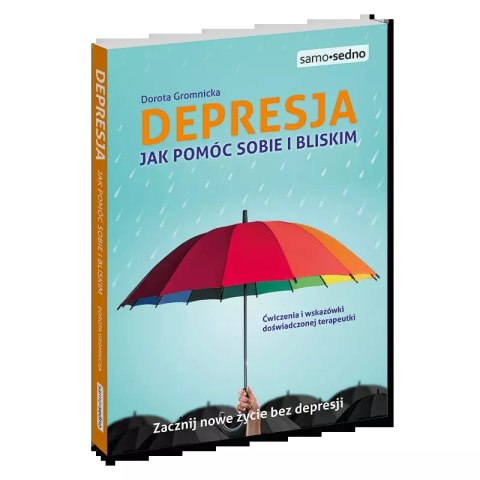 Depresja. Jak pomóc sobie i bliskim Depresja. Jak pomóc sobie i bliskim
