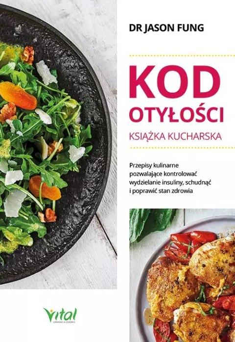 Kod otyłości - książka kucharska. Przepisy kulinarne pozwalające kontrolować wydzielanie insuliny, schudnąć i poprawić stan zdro Kod otyłości - książka kucharska. Przepisy kulinarne pozwalające kontrolować wydzielanie insuliny, schudnąć i poprawić stan zdro