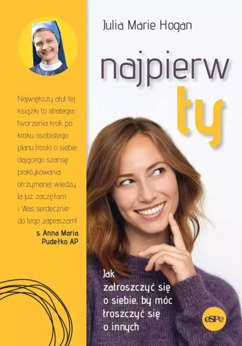 Najpierw ty! Jak zatroszczyć się o siebie, by móc troszczyć się o innych Najpierw ty! Jak zatroszczyć się o siebie, by móc troszczyć się o innych