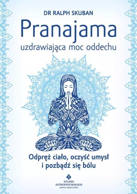 Pranajama. Uzdrawiająca moc oddechu, wydanie 2 Pranajama. Uzdrawiająca moc oddechu, wydanie 2