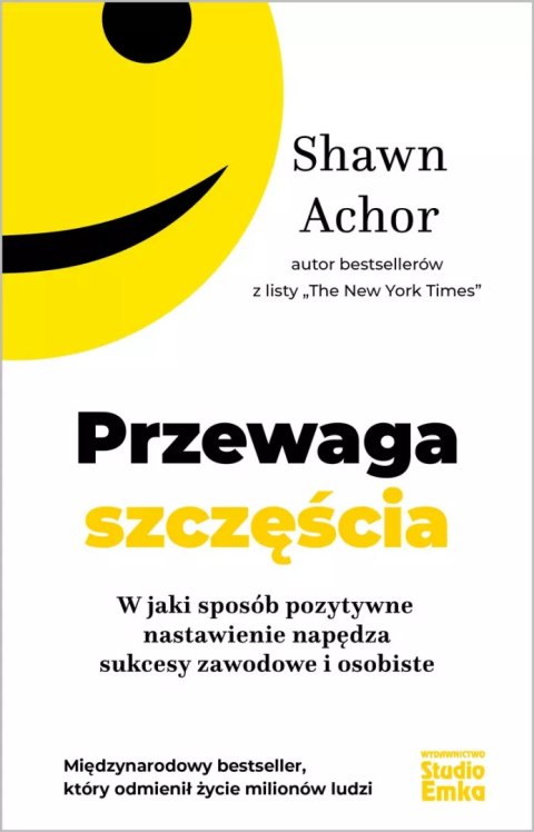 Przewaga szczęścia. W jaki sposób pozytywne nastawienie napędza sukcesy zawodowe i osobiste Przewaga szczęścia. W jaki sposób pozytywne nastawienie napędza sukcesy zawodowe i osobiste
