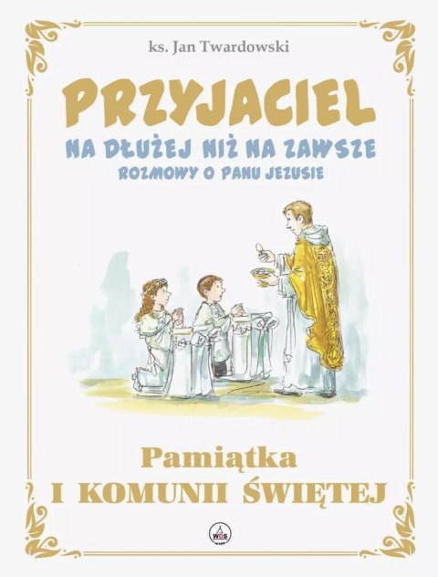 Przyjaciel na dłużej niż na zawsze. Rozmowy o Panu Jezusie Przyjaciel na dłużej niż na zawsze. Rozmowy o Panu Jezusie