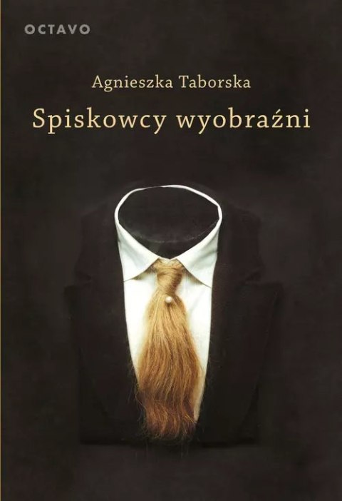 Spiskowcy wyobraźni. Surrealizm Spiskowcy wyobraźni. Surrealizm