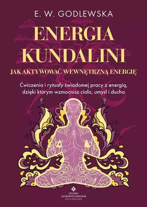 Energia kundalini. Jak aktywować wewnętrzną energię. Energia kundalini. Jak aktywować wewnętrzną energię.