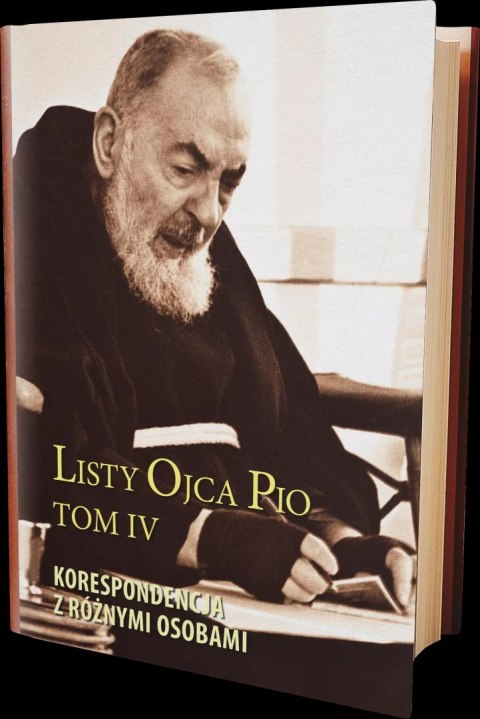 Listy Ojca Pio. Tom 4. Korespondencja z różnymi osobami Listy Ojca Pio. Tom 4. Korespondencja z różnymi osobami