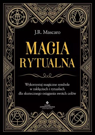 Magia rytualna. Wykorzystaj magiczne symbole w zaklęciach i rytuałach dla skutecznego osiągania swoich celów