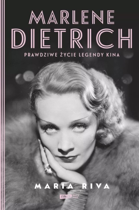 Marlene Dietrich. Prawdziwe życie legendy kina Marlene Dietrich. Prawdziwe życie legendy kina