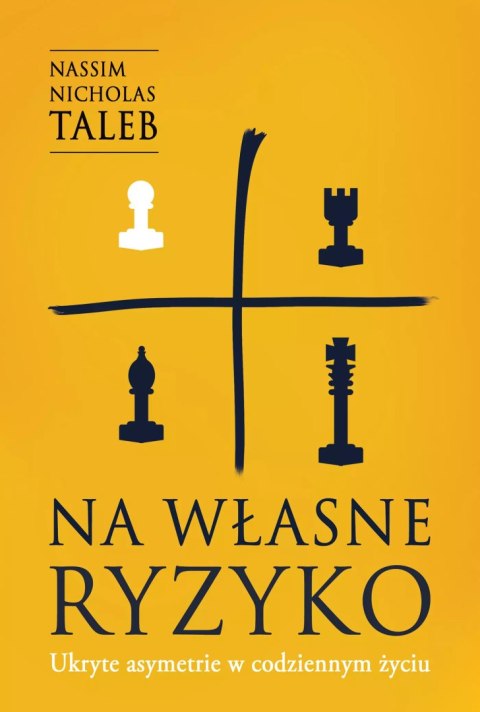 Na własne ryzyko. Ukryte asymetrie w codziennym życiu Na własne ryzyko. Ukryte asymetrie w codziennym życiu