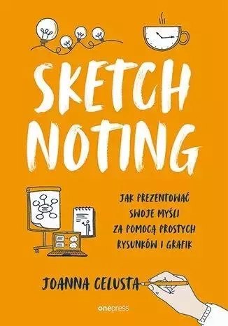 Sketchnoting. Jak prezentować swoje myśli.. Sketchnoting. Jak prezentować swoje myśli..