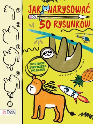 Jak narysować 50 rysunków? Postacie, zwierzęta, pojazdy
