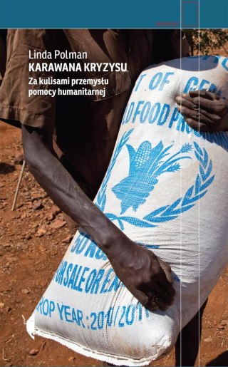 Karawana kryzysu. Za kulisami przemysłu pomocy humanitarnej, wydanie 3