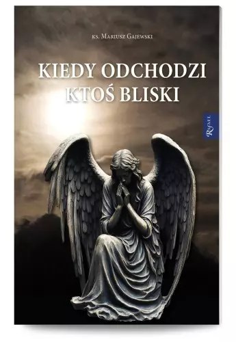 Kiedy odchodzi ktoś bliski Kiedy odchodzi ktoś bliski