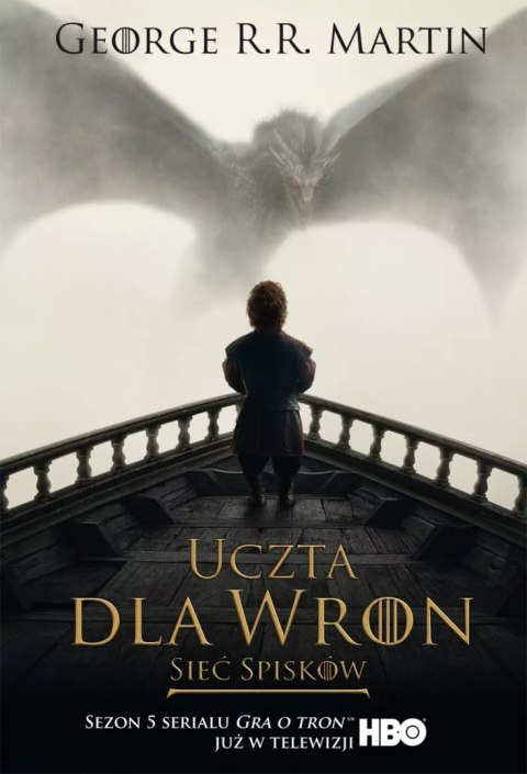 Pieśń Lodu i Ognia. Tom 4. Uczta dla wron. Część 2. Sieć spisków. Wydanie serialowe Pieśń Lodu i Ognia. Tom 4. Uczta dla wron. Część 2. Sieć spisków. Wydanie serialowe