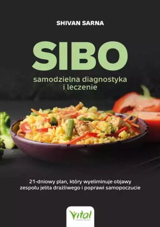 SIBO - samodzielna diagnostyka i leczenie. 21-dniowy plan żywieniowy, który wyeliminuje objawy zespołu jelita drażliwego, popraw
