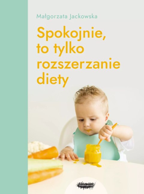 Spokojnie, to tylko rozszerzanie diety Spokojnie, to tylko rozszerzanie diety