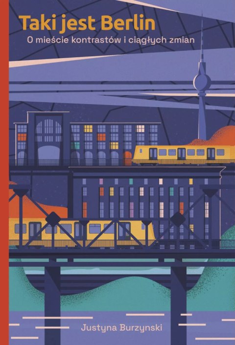 Taki jest Berlin. O mieście kontrastów i ciągłych zmian Taki jest Berlin. O mieście kontrastów i ciągłych zmian