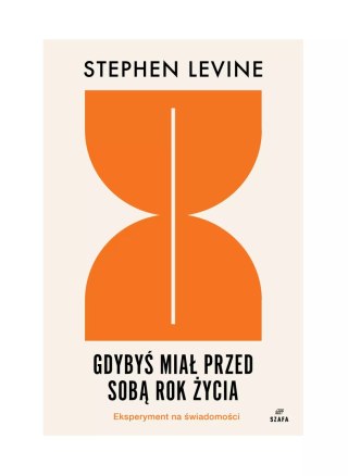 Gdybyś miał przed sobą rok życia. Eksperyment na świadomości